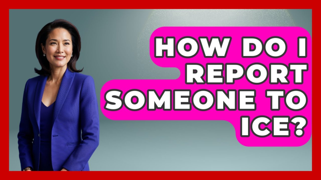 how to report someone to ice